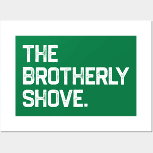 The Brotherly Shove Posters and Art
